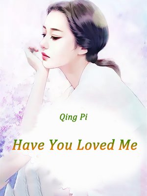 cover image of Have You Loved Me